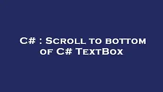 C# : Scroll to bottom of C# TextBox