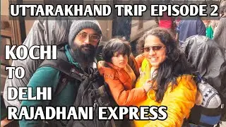 Kochi to Delhi Rajadhani express experience | Uttarakhand trip | Rajadhani food |Premium train India