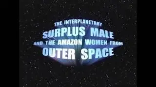Open titles of The Interplanetary Surplus Male and the Amazon Women from Outer Space, 2003