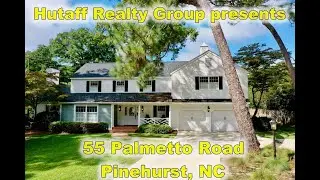 Hutaff Realty Group presents:  55 Palmetto Road, Pinehurst NC