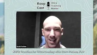 Creatine for Ultrarunning with Scott Forbes, PhD | KoopCast Episode 176