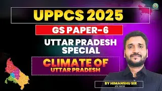 Climate of Uttar Pradesh | UPPCS 2025 | Lec-5 |  Part-1 | UP Special | Geography | By Himanshu Sir