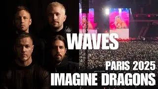 Imagine Dragons - Waves & Emotional Speech by Dan Reynolds (Live in Paris 2025)