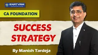 CA Foundation Success Strategy 1 | Insights From CA Manish Tardeja | Ekatvam Academy 💥 #CAFoundation