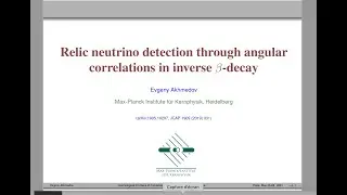 Relic neutrino detection through angular correlations in inverse 𝛽 decay   Evgeny Ahmedov MPI