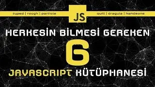 Yazılımcıların Görmesi Gereken 6 Faydalı JavaScript Kütüphanesi