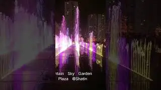 Dancing Fountain Sky Garden, New Town Plaza @Shatin