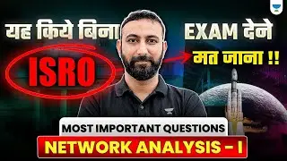 ISRO Exam 2025: Must-Know Network Analysis Questions🔥| यह किये बिना Paper देने मत जाना! (Part 1)