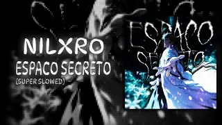 NILXRO - ESPACO SECRETO (Super Slowed) | viral version