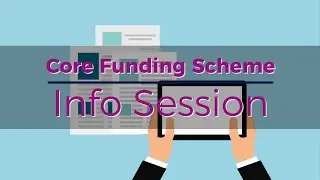 Core Funding Scheme - Info Session