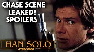 Han Solo Star Wars Movie Leaked Chase Scene Revealed! SPOILERS