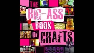 Home Book Summary: The Big-Ass Book of Crafts by Mark Montano, Auxy Espinoza
