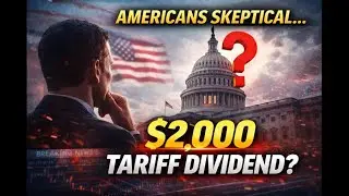 Why Are Americans Skeptical About the Idea of a &ldquo;$2,000 Tariff Dividend&rdquo;?