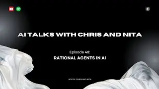 Episode 48: Rational Agents in Artificial Intelligence