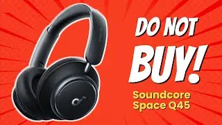 DON'T BUY Soundcore Space Q45 BEFORE WATCHING THIS VIDEO! (10 Reasons)