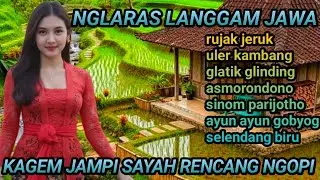 NGLARAS LANGGAM JAWA KLASIK // RUJAK JERUK // ULER KAMBANG // KAGEM JAMPI SAYAH RENCANG NGOPI
