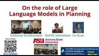 On the Role of Large Language Models in Planning (AAAI 2024 Tutorial: Part 2)