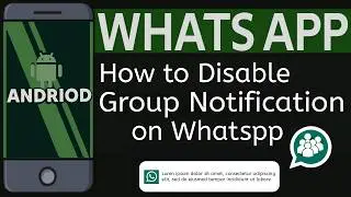 How to Disable Group Notifications on Whatsapp in Android phone