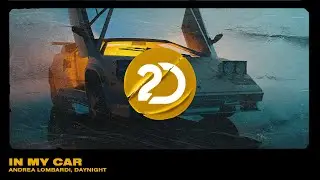 Andrea Lombardi, DayNight - In My Car [Electro House / Future House]
