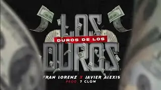 Los Duros De Los Duros - Fran Lorenz x Javier Alexis x 7Clow ( Official Video Lyric )