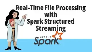 Real-Time File Processing Using Spark Structured Streaming | Apache Spark tutorial | Streaming