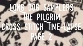 Flosstube - Long Dog Samplers - The Pilgrim - Cross Stitch Time-Lapse ~ Page 2