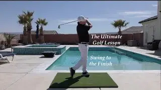 Swing to the Finish - The Ultimate Golf Lesson
