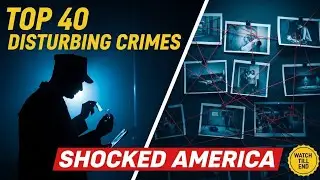 Top 40 DISTURBING Crimes That SHOCKED America | True Crime Documentary 2025 | Unsolved Mystery