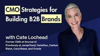 CMO Strategies for Building B2B Brands | Cate Lochead (Snorkel AI, JumpCloud, DataStax, and Oracle)
