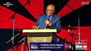 From Despair to Hope  ||  Presbyter James Kiganjo  ||  Move-On Convention 2025 Day 3