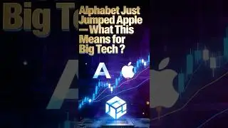 Alphabet Just Jumped Apple &mdash; What This Means for Big Tech ?