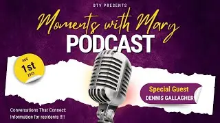 Moments with Mary Episode 11 | August 1st 2025 | Dennis Gallagher | Bridgewater, MA