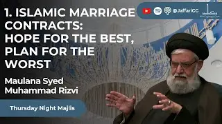 1. Исламские брачные контракты: надейся на лучшее, планируй худшее &mdash; Маулана Сайид Мухаммад Ризви