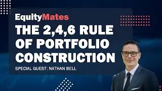 The 2, 4, 6 rule of portfolio construction | w/ Nathan Bell | InvestSMART