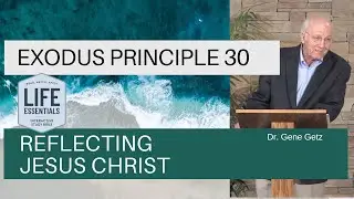 Exodus Principle 30: Reflecting Jesus Christ