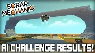 Wall Riding Challenge Results! (Scrap Mechanic AI Challenge #01)