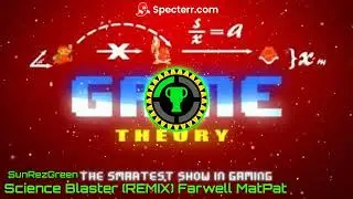 Science Blaster (Remix) Farewell MatPat