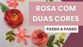 Rosa com Duas Cores no Bordado à Mão | Passo a Passo Fácil