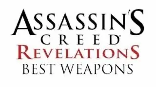 Assassin's Creed Revelations - Best Weapons Walkthrough Turtial Guide (Best Sword Small Heavy)