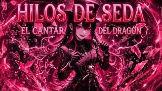 🐉 El CAZADOR se convirtió en mi JUGUETE | Hilos de Seda (Letra) - El Cantar Del Dragon