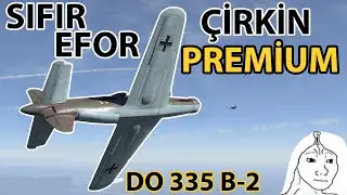 Beyninizi Çıkartıp Oynayabileceğiniz Premium Uçak (DO 335 B-2). Bombardıman Avcısı. War Thunder.