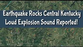 Earthquake Rocks Central Kentucky &ndash; Loud Explosion Sound Reported!