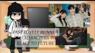 ⌚ | PAST LOVELY RUNNER CHARACTERS REACT TO FUTURE??