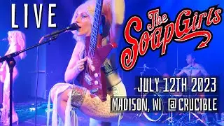 The SoapGirls - LIVE! at CRUCIBLE - Madison, WI - JULY 12th, 2023
