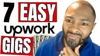 7 EASY A$$ UpWork Gigs!! (Make Money Online)