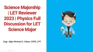Science Majorship | LET Reviewer 2023 | Physics Full Discussion for LET Science Major