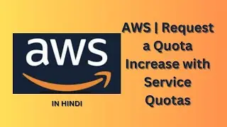 AWS | Request a Quota Increase with Service Quotas in AWS | In Hindi