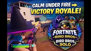 Calm Under Fire &rarr; Victory Royale | Bird Bros Solo