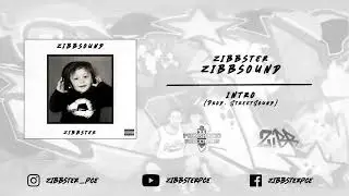 ZIBBSTER - INTRO (Prod. StreetSound)
