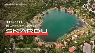 Most Beautiful Skardu Places: Top 10 Must-See Destinations | Pakistan Travel Guide 4K Video!